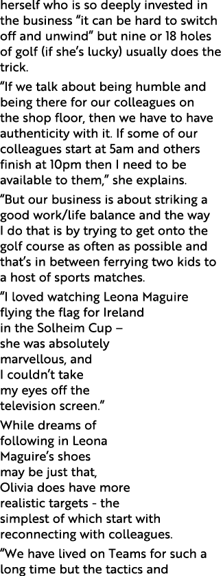 herself who is so deeply invested in the business  it can be hard to switch off and unwind  but nine or 18 holes of g   