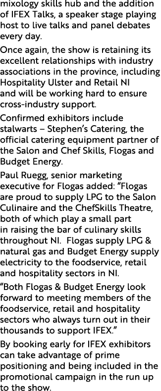 mixology skills hub and the addition of IFEX Talks, a speaker stage playing host to live talks and panel debates ever   
