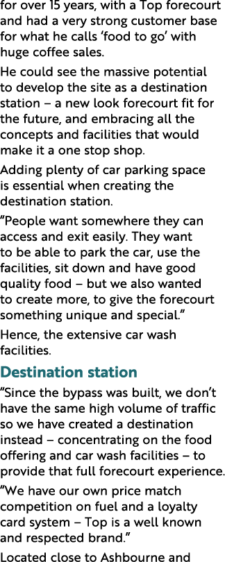 for over 15 years, with a Top forecourt and had a very strong customer base for what he calls  food to go  with huge    