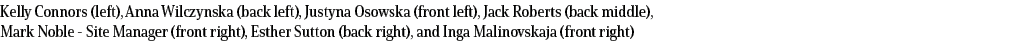 Kelly Connors (left), Anna Wilczynska (back left), Justyna Osowska (front left), Jack Roberts (back middle), Mark Nob   