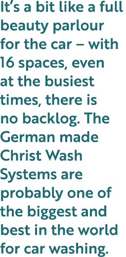It s a bit like a full beauty parlour for the car   with 16 spaces, even at the busiest times, there is no backlog  T   