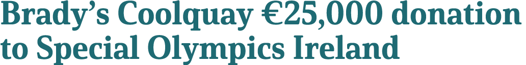 Brady s Coolquay  25,000 donation to Special Olympics Ireland