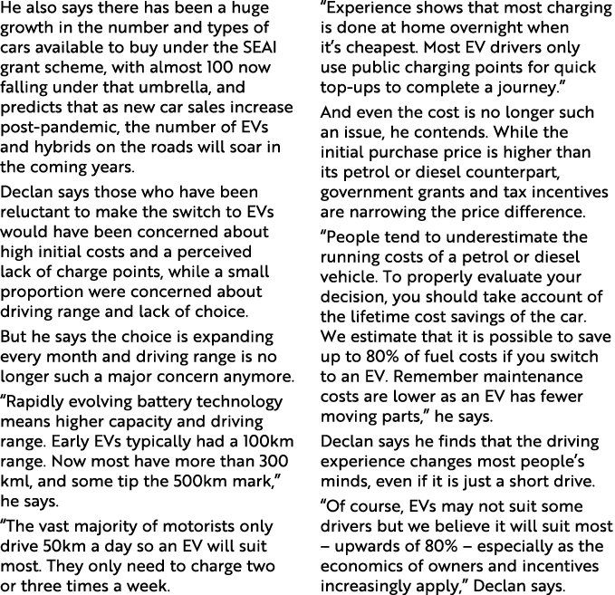 He also says there has been a huge growth in the number and types of cars available to buy under the SEAI grant schem   