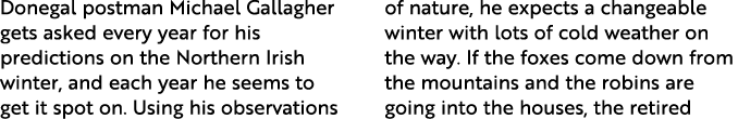 Donegal postman Michael Gallagher gets asked every year for his predictions on the Northern Irish winter, and each ye   