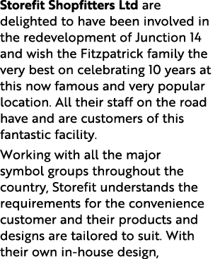 Storefit Shopfitters Ltd are delighted to have been involved in the redevelopment of Junction 14 and wish the Fitzpat   