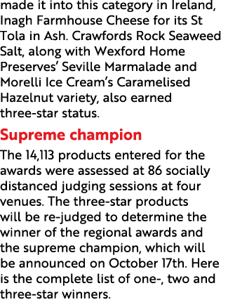 made it into this category in Ireland, Inagh Farmhouse Cheese for its St Tola in Ash  Crawfords Rock Seaweed Salt, al   