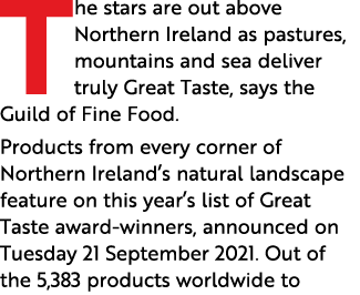 The stars are out above Northern Ireland as pastures, mountains and sea deliver truly Great Taste, says the Guild of    