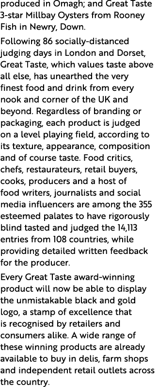 produced in Omagh; and Great Taste 3-star Millbay Oysters from Rooney Fish in Newry, Down  Following 86 socially-dist   