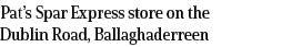 Pat s Spar Express store on the Dublin Road, Ballaghaderreen
