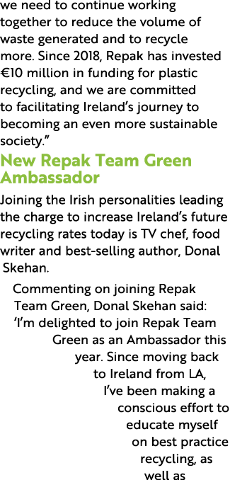 we need to continue working together to reduce the volume of waste generated and to recycle more  Since 2018, Repak h   