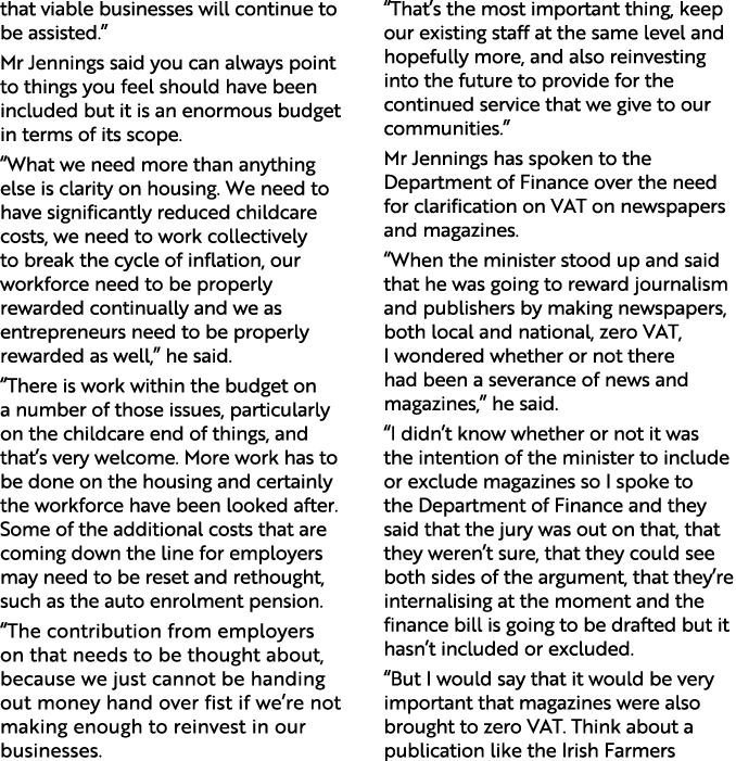 that viable businesses will continue to be assisted.” Mr Jennings said you can always point to things you feel should...