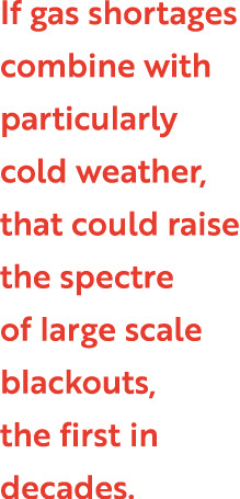 If gas shortages combine with particularly cold weather, that could raise the spectre of large scale blackouts, the f...