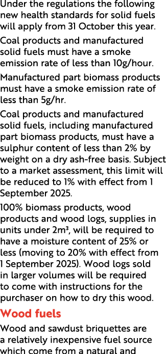 Under the regulations the following new health standards for solid fuels will apply from 31 October this year. Coal p...