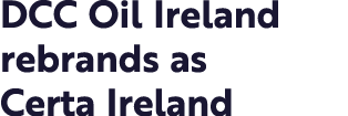 DCC Oil Ireland rebrands as Certa Ireland