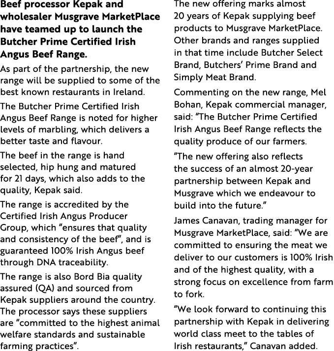 Beef processor Kepak and wholesaler Musgrave MarketPlace have teamed up to launch the Butcher Prime Certified Irish A...