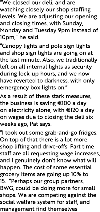 “We closed our deli, and are watching closely our shop staffing levels. We are adjusting our opening and closing time...