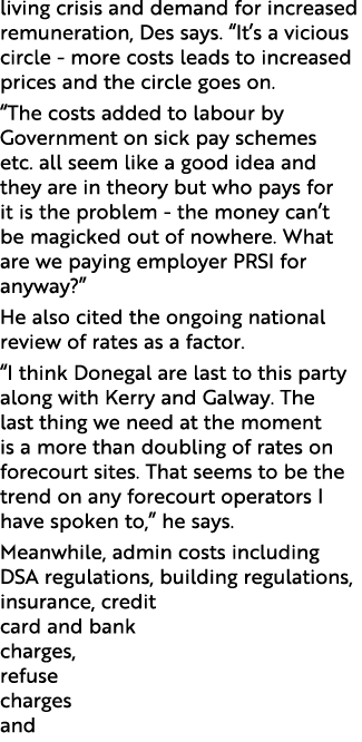 living crisis and demand for increased remuneration, Des says. “It’s a vicious circle - more costs leads to increased...