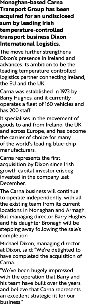 Monaghan-based Carna Transport Group has been acquired for an undisclosed sum by leading Irish temperature-controlled...