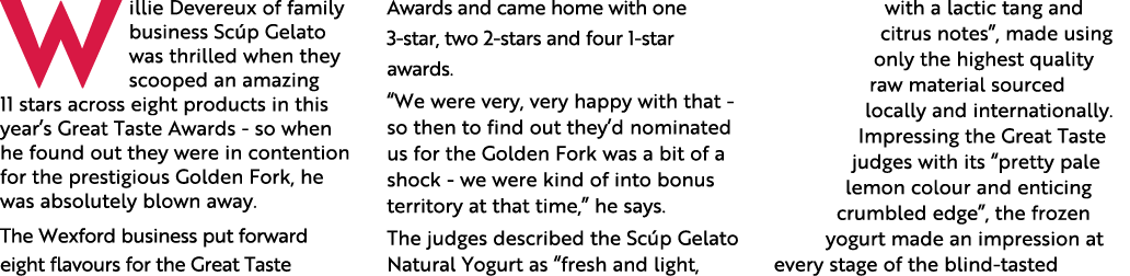 W illie Devereux of family business Sc p Gelato was thrilled when they scooped an amazing 11 stars across eight produ...