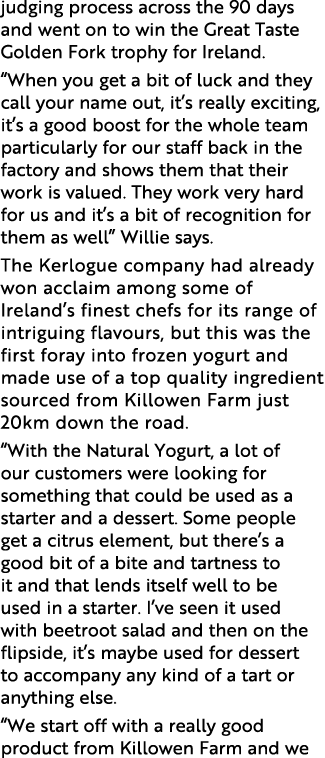 judging process across the 90 days and went on to win the Great Taste Golden Fork trophy for Ireland. “When you get a...