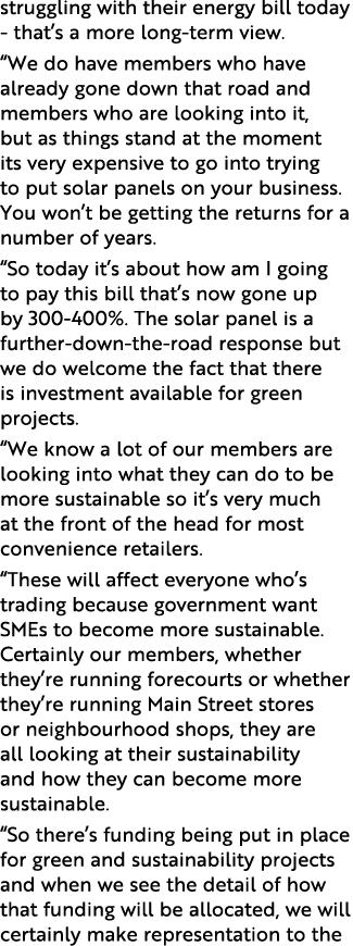 struggling with their energy bill today - that’s a more long-term view. “We do have members who have already gone dow...