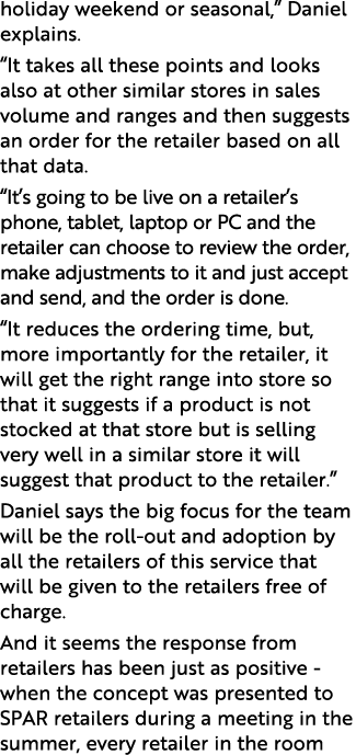 holiday weekend or seasonal,” Daniel explains. “It takes all these points and looks also at other similar stores in s...