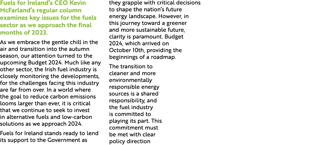 Fuels for Ireland’s CEO Kevin McFarland’s regular column examines key issues for the fuels sector as we approach the ...