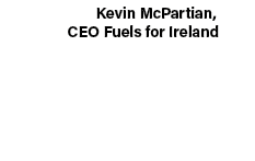 Kevin McPartian, CEO Fuels for Ireland 