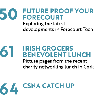  50 Future Proof Your Forecourt Exploring the latest developments in Forecourt Tech 61 Irish Grocers Benevolent Lunch...