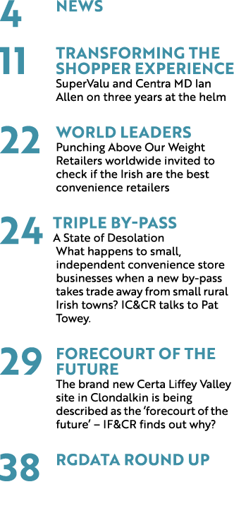4 News 11 Transforming the Shopper Experience SuperValu and Centra MD Ian Allen on three years at the helm 22 World L...