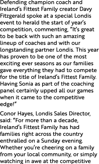 Defending champion coach and Ireland’s Fittest Family creator Davy Fitzgerald spoke at a special Londis event to hera...