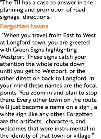 “The TII has a case to answer in the planning and promotion of road signage directions. Forgotten towns “When you tra...