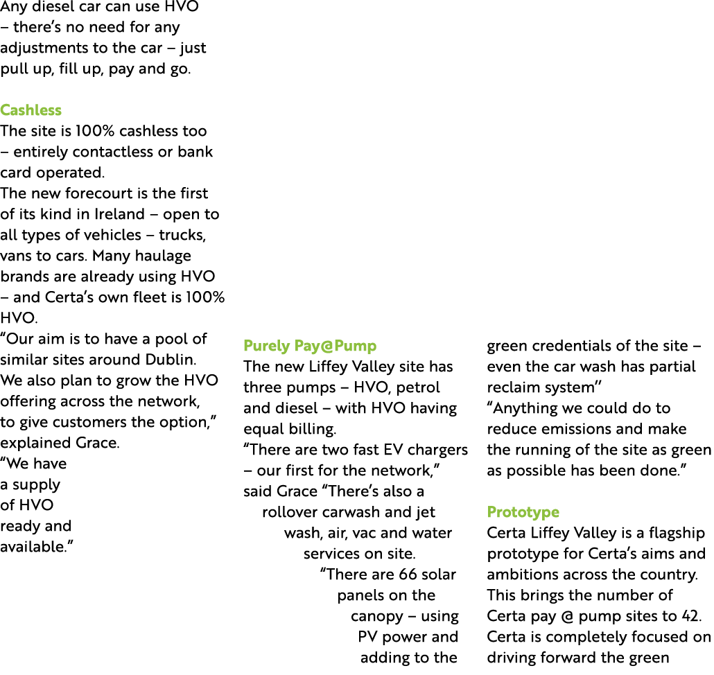 Any diesel car can use HVO – there’s no need for any adjustments to the car – just pull up, fill up, pay and go. Cash...