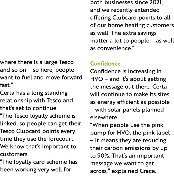 where there is a large Tesco and so on – so here, people want to fuel and move forward, fast.” Certa has a long stand...