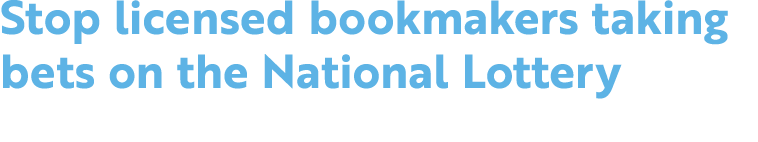 Stop licensed bookmakers taking bets on the National Lottery 
