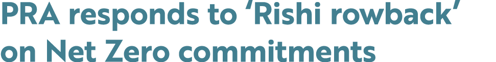 PRA responds to ‘Rishi rowback’ on Net Zero commitments
