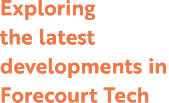 Exploring the latest developments in Forecourt Tech