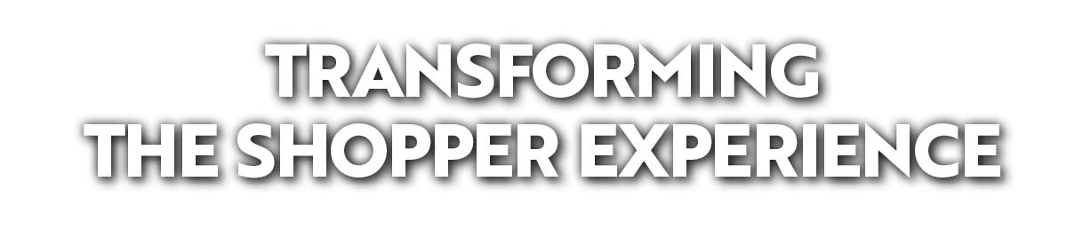 Transforming the Shopper Experience