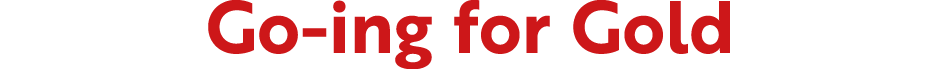 Go ing for Gold