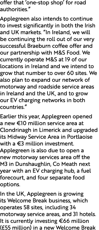 offer that ‘one stop shop’ for road authorities.” Applegreen also intends to continue to invest significantly in both...