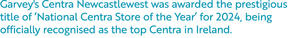Garvey's Centra Newcastlewest was awarded the prestigious title of ‘National Centra Store of the Year’ for 2024, bein...