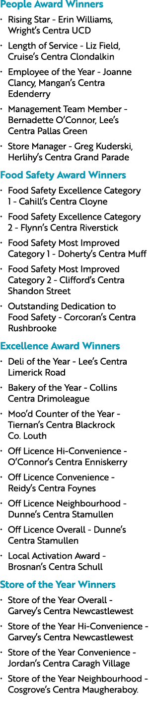 People Award Winners • Rising Star Erin Williams, Wright’s Centra UCD • Length of Service Liz Field, Cruise’s Centra ...