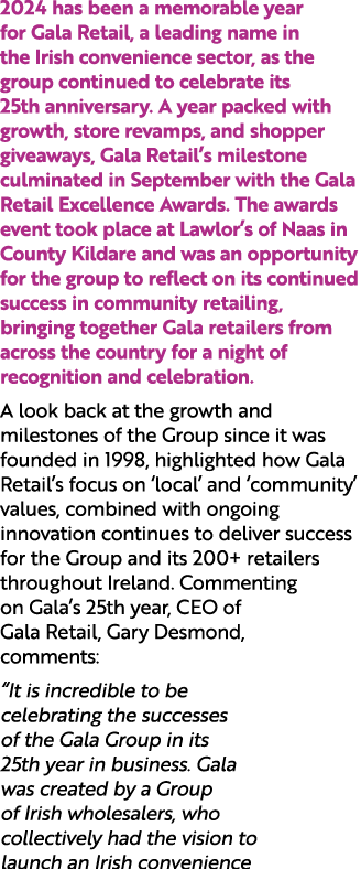 2024 has been a memorable year for Gala Retail, a leading name in the Irish convenience sector, as the group continue...