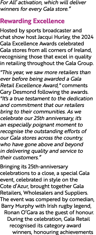 For All’ activation, which will deliver winners for every Gala store.” Rewarding Excellence Hosted by sports broadcas...