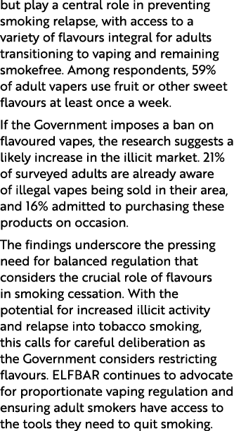 but play a central role in preventing smoking relapse, with access to a variety of flavours integral for adults trans...
