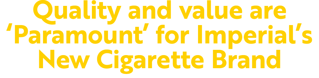 Quality and value are ‘Paramount’ for Imperial’s New Cigarette Brand