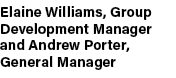 Elaine Williams, Group Development Manager and Andrew Porter, General Manager