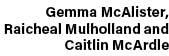 Gemma McAlister, Raicheal Mulholland and Caitlin McArdle