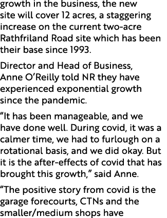 growth in the business, the new site will cover 12 acres, a staggering increase on the current two acre Rathfriland R...