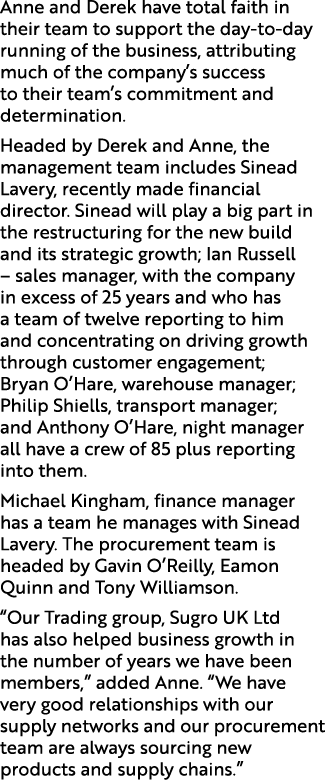 Anne and Derek have total faith in their team to support the day to day running of the business, attributing much of ...